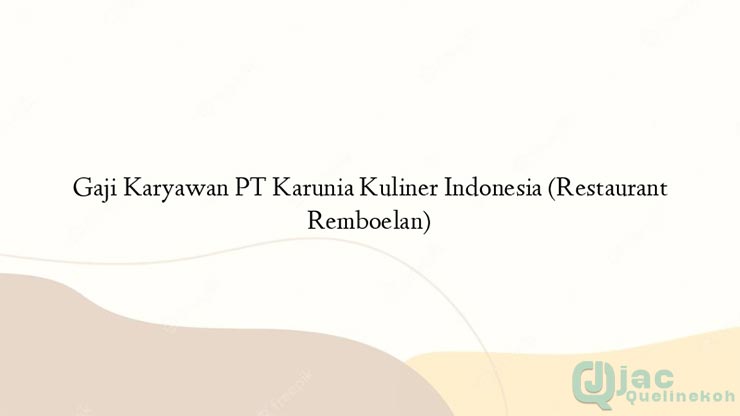 Gaji PT Karunia Kuliner Indonesia